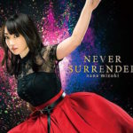 【水樹奈々】「NEVER SURRENDER」発売記念特番が今夜放送!MVも公開に